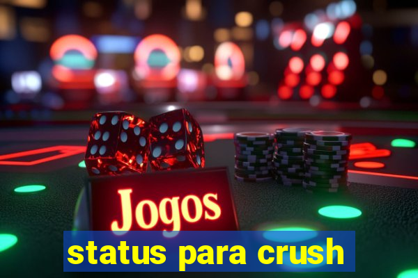 status para crush